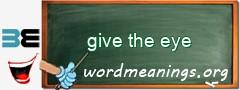 WordMeaning blackboard for give the eye